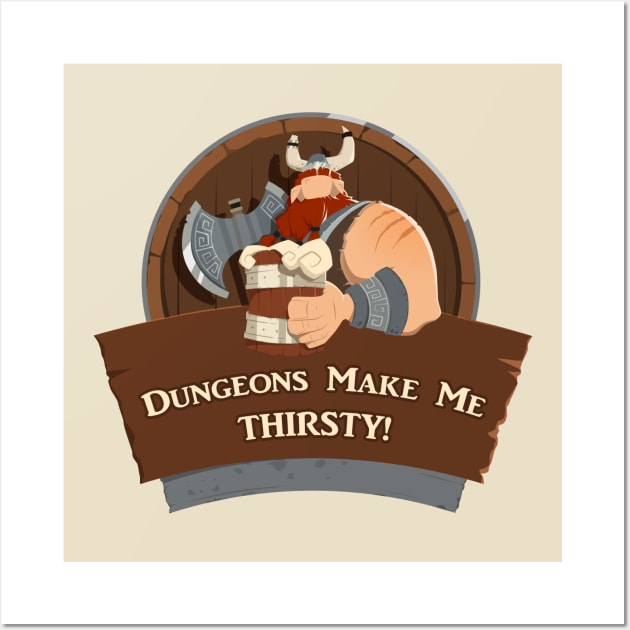 Dungeons Make Me THIRSTY! Wall Art by marcusmattingly